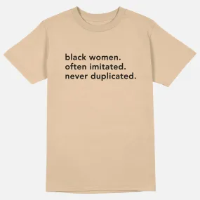 Black Women. Often Imitated. Never Duplicated.  | Tee