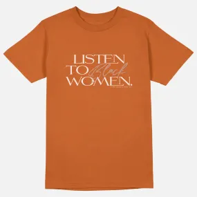 Listen To Black Women  | Tee