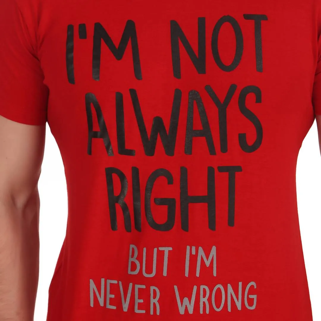 Stylish & Comfortable Round Neck I AM NOT ALWAYS RIGHT Printed T-Shirt For Men's (Red)